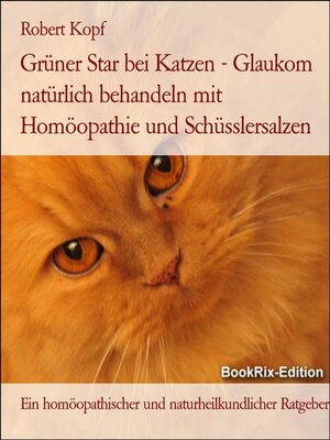 cover image of Grüner Star bei Katzen--Glaukom natürlich behandeln mit Homöopathie und Schüsslersalzen